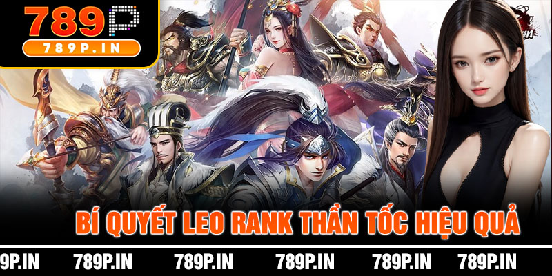 Bí Quyết Leo Rank Thần Tốc Hiệu Quả
