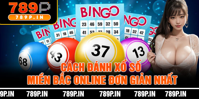 Cách Đánh Xổ Số Miền Bắc Online Đơn Giản Nhất