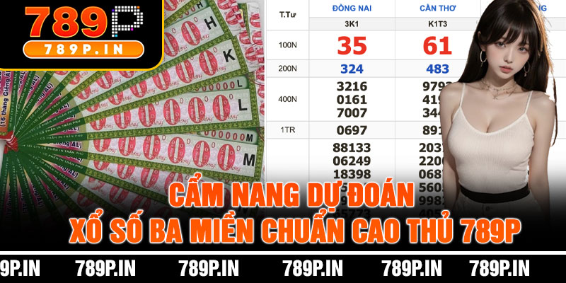 Cẩm Nang Dự Đoán Xổ Số Ba Miền Chuẩn Cao Thủ 789P