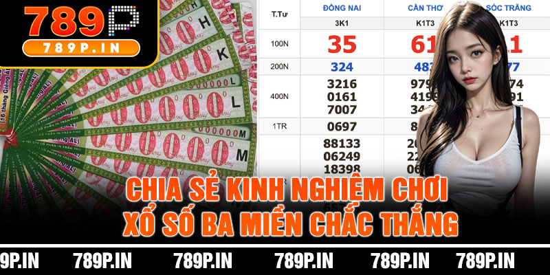 Chia Sẻ Kinh Nghiệm Chơi Xổ Số Ba Miền Chắc Thắng