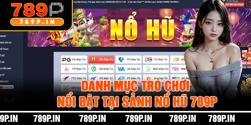 Danh Mục Trò Chơi Nổi Bật Tại Sảnh Nổ Hũ 789P