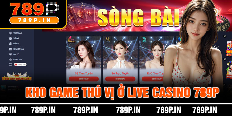 Kho Game Thú Vị Ở Live Casino 789P
