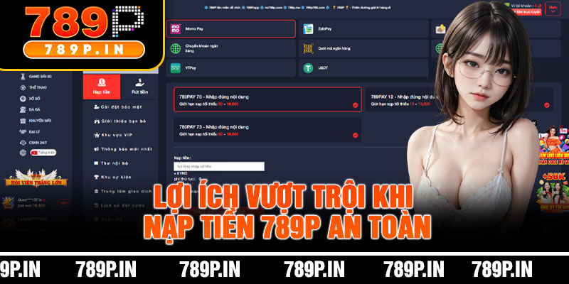 Lợi Ích Vượt Trội Khi Nạp Tiền 789P An Toàn