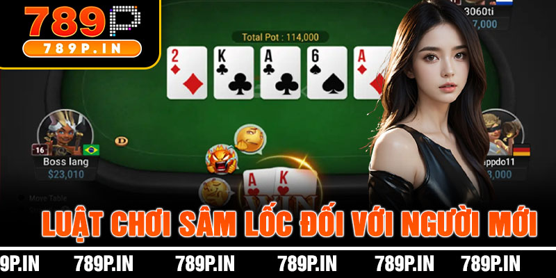 Luật Chơi Sâm Lốc Đối Với Người Mới