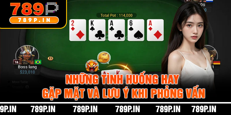 Những Tình Huống Hay Gặp Mặt Và Lưu Ý Khi Phỏng Vấn
