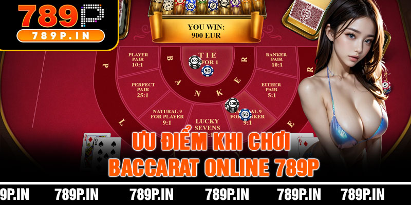 Ưu Điểm Khi Chơi Baccarat Online 789P
