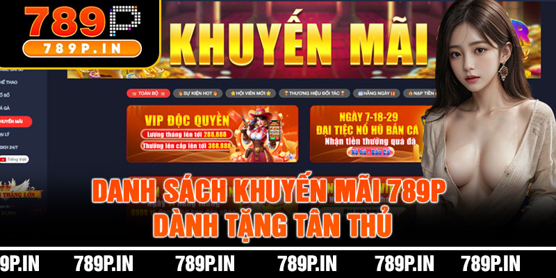 Danh Sách Khuyến Mãi 789P Dành Tặng Tân Thủ
